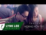 Lynk Lee - Hoàng hôn tắt [Trailer]