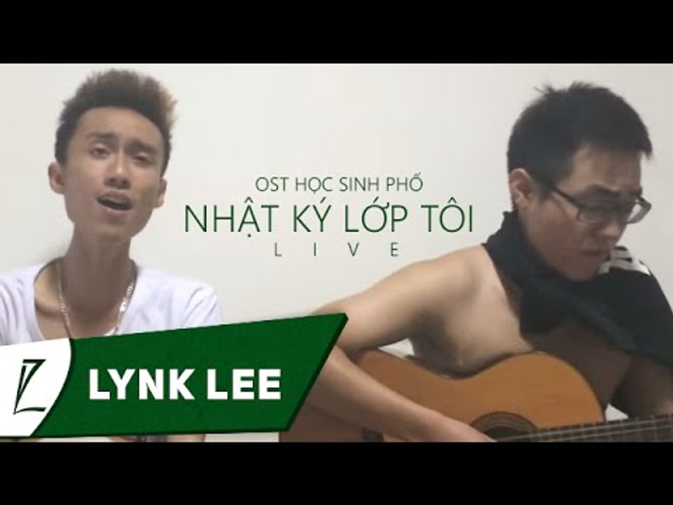 [ LIVE ] Nhật ký lớp tôi - Lynk Lee