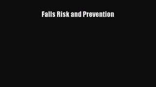 Read Falls Risk and Prevention Ebook Free