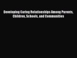 Read Book Developing Caring Relationships Among Parents Children Schools and Communities ebook