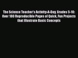 Read Book The Science Teacher's Activity-A-Day Grades 5-10: Over 180 Reproducible Pages of