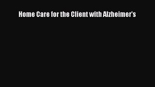 Read Home Care for the Client with Alzheimer's Ebook Free