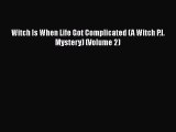 Read Books Witch Is When Life Got Complicated (A Witch P.I. Mystery) (Volume 2) E-Book Free