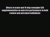 Read Effects of acute and 14-day coenzyme Q10 supplementation on exercise performance in both