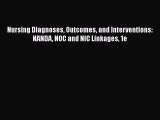 Read Nursing Diagnoses Outcomes and Interventions: NANDA NOC and NIC Linkages 1e Ebook Free