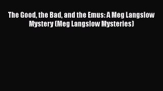 Read Books The Good the Bad and the Emus: A Meg Langslow Mystery (Meg Langslow Mysteries) E-Book