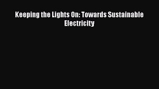 PDF Keeping the Lights On: Towards Sustainable Electricity [Download] Online