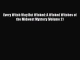Read Books Every Witch Way But Wicked: A Wicked Witches of the Midwest Mystery (Volume 2) E-Book