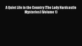 Read Books A Quiet Life in the Country (The Lady Hardcastle Mysteries) (Volume 1) PDF Free