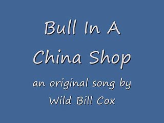 Bull In A China Shop