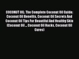 Read COCONUT OIL: The Complete Coconut Oil Guide: Coconut Oil Benefits Coconut Oil Secrets