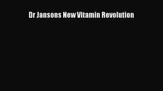 Read Dr Jansons New Vitamin Revolution Ebook Free