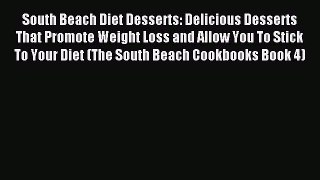Read South Beach Diet Desserts: Delicious Desserts That Promote Weight Loss and Allow You To