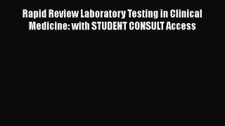 Read Rapid Review Laboratory Testing in Clinical Medicine: with STUDENT CONSULT Access Ebook