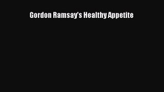 Read Gordon Ramsay's Healthy Appetite PDF Online