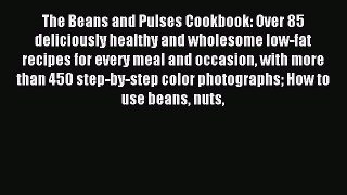 Read The Beans and Pulses Cookbook: Over 85 deliciously healthy and wholesome low-fat recipes