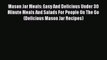 Read Mason Jar Meals: Easy And Delicious Under 30 Minute Meals And Salads For People On The