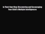 Read Book In Their Own Way: Discovering and Encouraging Your Child's Multiple Intelligences