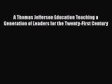 Read Book A Thomas Jefferson Education: Teaching a Generation of Leaders for the Twenty-First