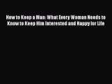 [PDF] How to Keep a Man: What Every Woman Needs to Know to Keep Him Interested and Happy for
