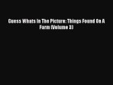 Read Book Guess Whats In The Picture: Things Found On A Farm (Volume 3) ebook textbooks