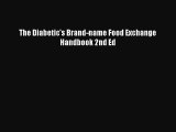 Read The Diabetic's Brand-name Food Exchange Handbook 2nd Ed PDF Online