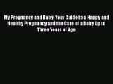 Read My Pregnancy and Baby: Your Guide to a Happy and Healthy Pregnancy and the Care of a Baby