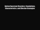 Read Book Autism Spectrum Disorders: Foundations Characteristics and Effective Strategies ebook