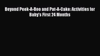 Download Beyond Peek-A-Boo and Pat-A-Cake: Activities for Baby's First 24 Months Ebook Free