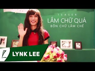 (Teaser) Lắm chữ quá - Lynk Lee (Bốn chữ lắm chế)