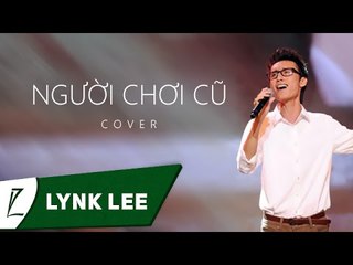 Người chơi cũ (Người yêu cũ chế - Lynk Lee)