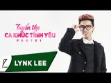 Lynk Lee - Tuyển tập ca khúc tình yêu của Lynk Lee (Part 1) (Audio)