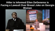 Hitler is Informed Ellen DeGeneres is Facing a Lawsuit Over Breast Joke on Georgia Woman