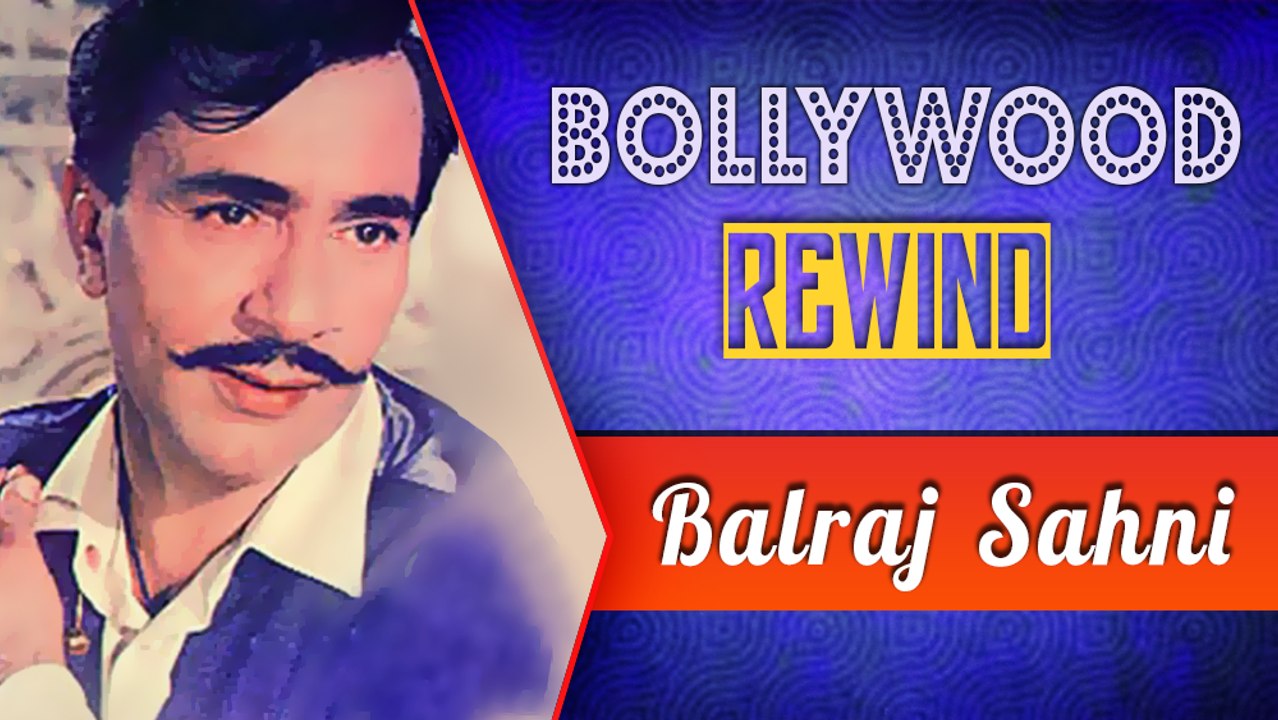 Balraj Sahni – The Prodigious Performer Of Indian Cinema | Bollywood Rewind | Biography & Facts