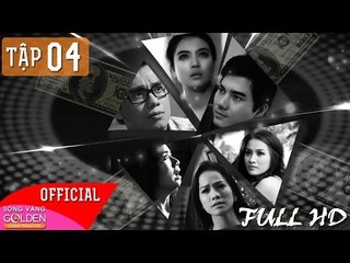 VÒNG XOÁY BẠC TẬP 04 - FULL HD