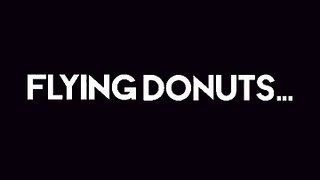 Yaaa | Flying Donuts Part 5