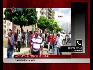 Midyat'ta saldırıya uğrayan gazeteciler anlattı