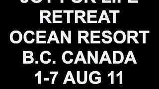 JOY FOR LIFE RETREAT OCEAN RESORT B.C. CANADA 1-7 AUG 11.mp4