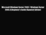 Read Microsoft Windows Server 2003 / Windows Server 2003: A Beginner's Guide (Spanish Edition)