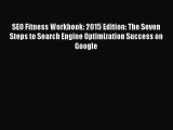 Read SEO Fitness Workbook: 2015 Edition: The Seven Steps to Search Engine Optimization Success