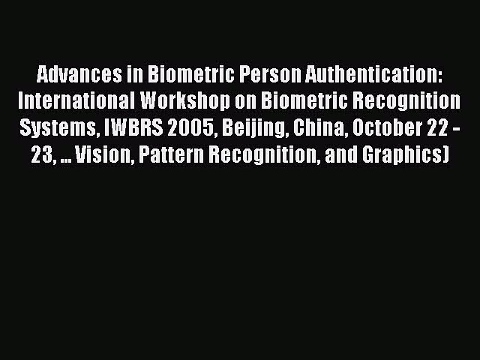 Read Advances in Biometric Person Authentication: International Workshop on Biometric Recognition