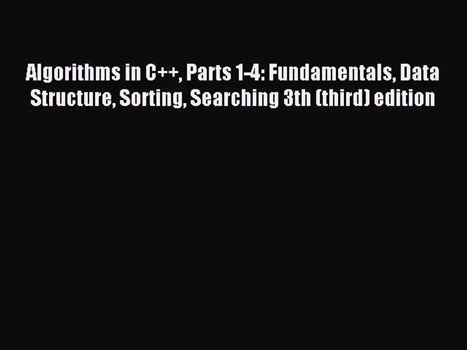 Read Algorithms in C++ Parts 1-4: Fundamentals Data Structure Sorting Searching 3th (third)