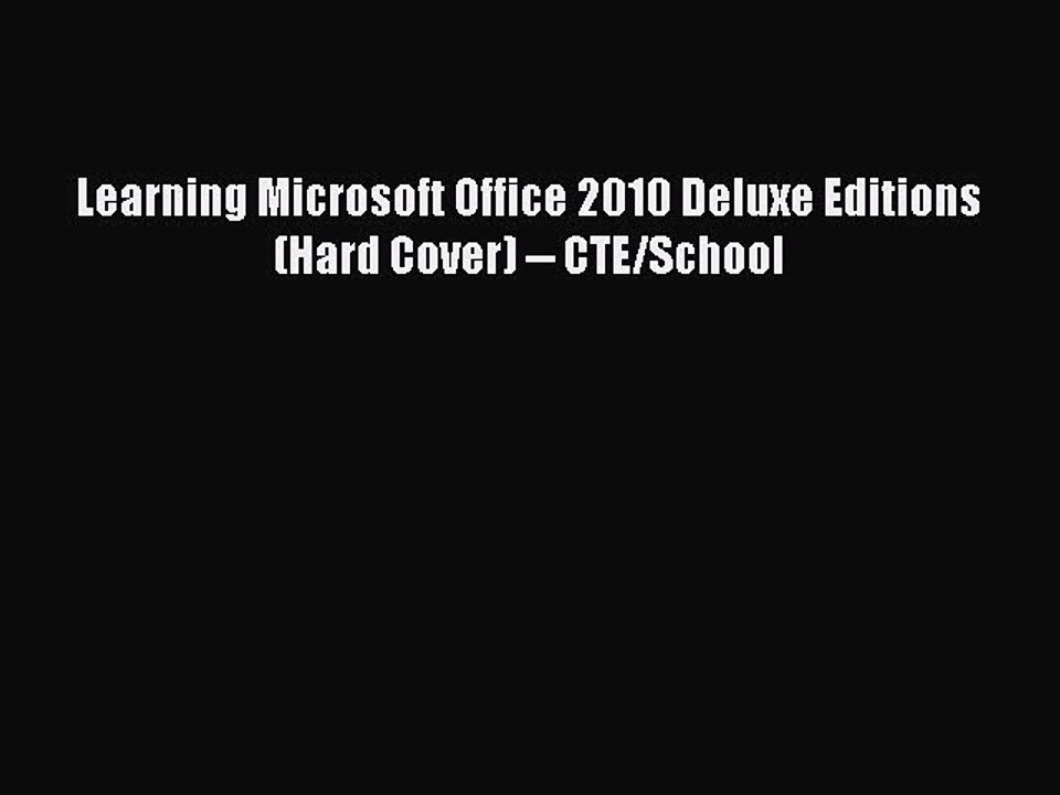Read Learning Microsoft Office 2010 Deluxe Editions (Hard Cover) -- CTE/School Ebook Free