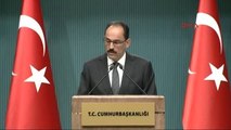 İbrahim Kalın ABD Terör ile Mücadelede Türkiye'nin Yanındaysa Örgütün Şu veya Bu Kolu ile İlişki...