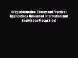 Read Grey Information: Theory and Practical Applications (Advanced Information and Knowledge