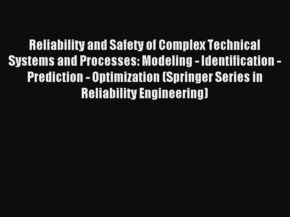 Read Reliability and Safety of Complex Technical Systems and Processes: Modeling - Identification