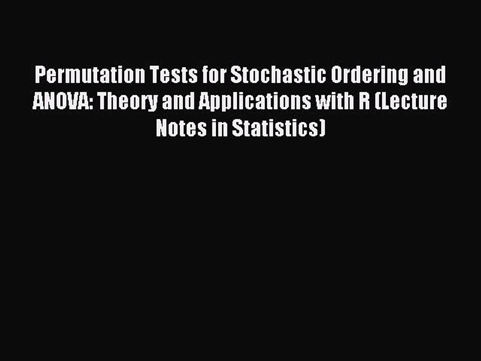 Read Permutation Tests for Stochastic Ordering and ANOVA: Theory and Applications with R (Lecture
