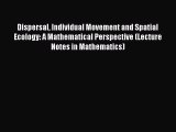 Read Dispersal Individual Movement and Spatial Ecology: A Mathematical Perspective (Lecture