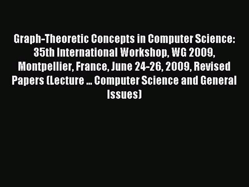 Read Graph-Theoretic Concepts in Computer Science: 35th International Workshop WG 2009 Montpellier