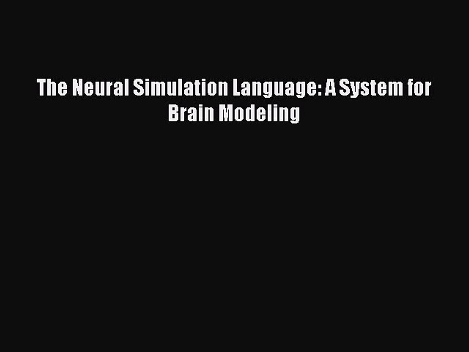 Read The Neural Simulation Language: A System for Brain Modeling Ebook Free